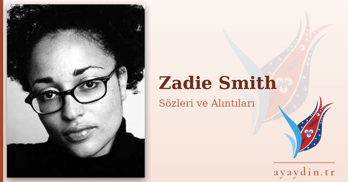 Zadie Smith sözleri ve alıntıları
