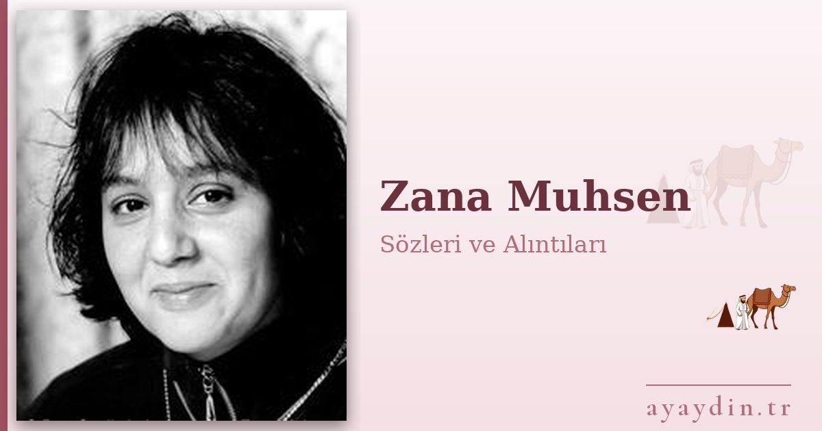 Zana Muhsen sözleri ve alıntıları