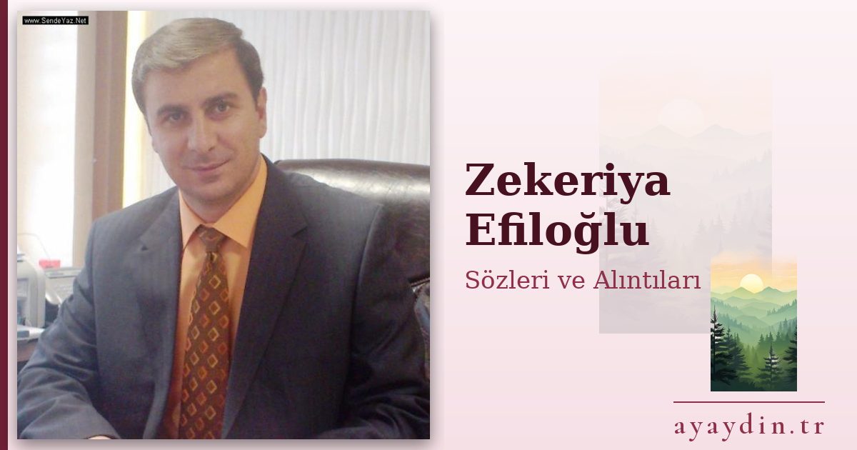 Zekeriya Efiloğlu sözleri ve alıntıları