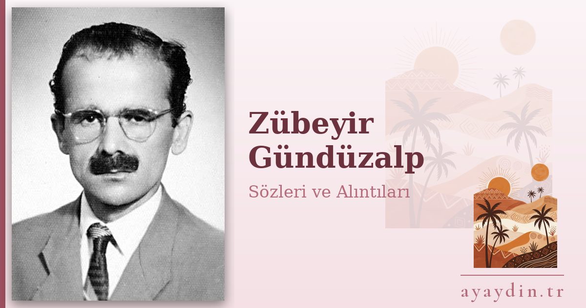 Zübeyir Gündüzalp sözleri ve alıntıları