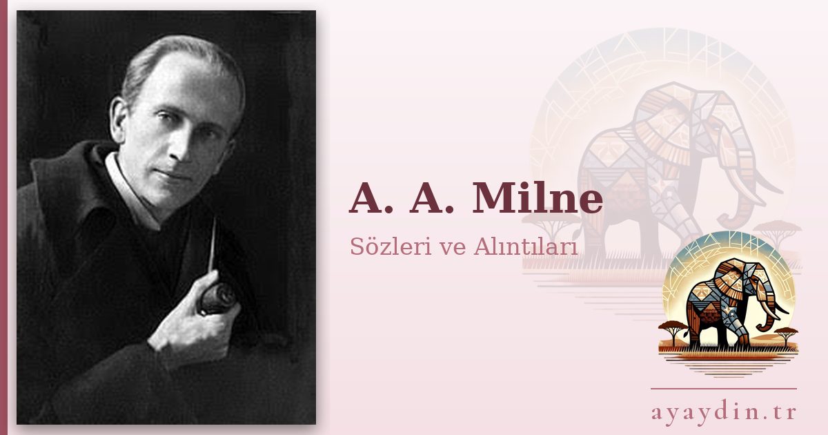 A. A. Milne sözleri ve alıntıları