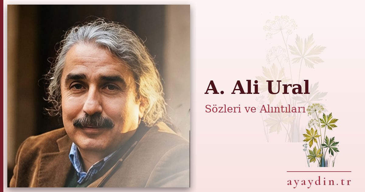A. Ali Ural sözleri ve alıntıları