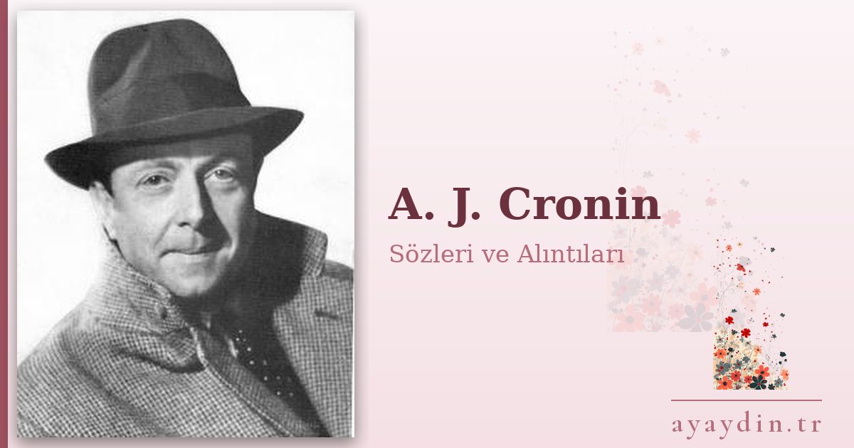 A. J. Cronin sözleri ve alıntıları