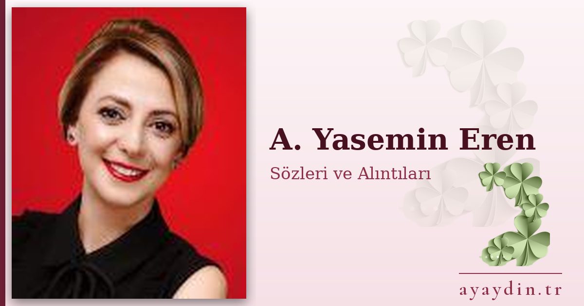 A. Yasemin Eren sözleri ve alıntıları