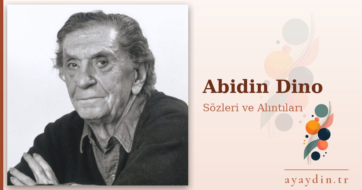 Abidin Dino sözleri ve alıntıları