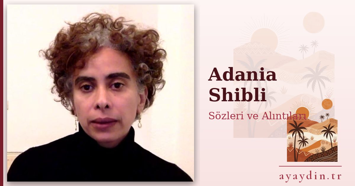 Adania Shibli sözleri ve alıntıları