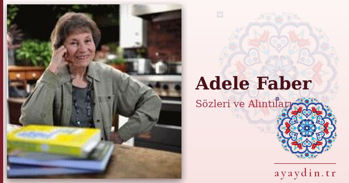 Adele Faber sözleri ve alıntıları
