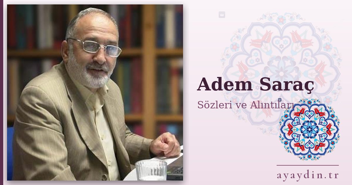 Adem Saraç sözleri ve alıntıları