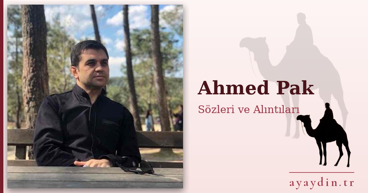 Ahmed Pak sözleri ve alıntıları