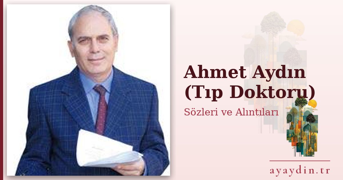 Ahmet Aydın (Tıp Doktoru) sözleri ve alıntıları