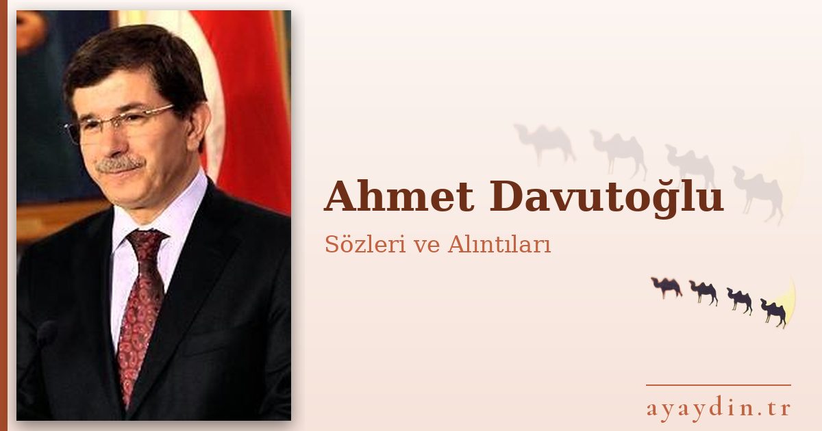 Ahmet Davutoğlu sözleri ve alıntıları