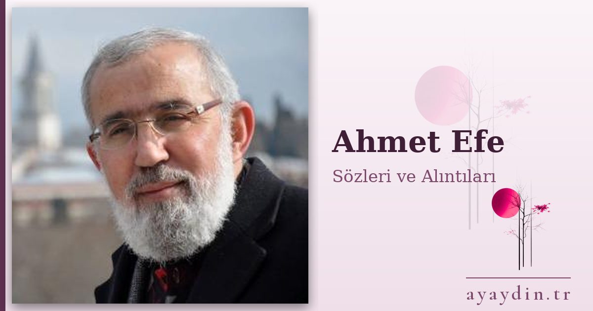 Ahmet Efe sözleri ve alıntıları