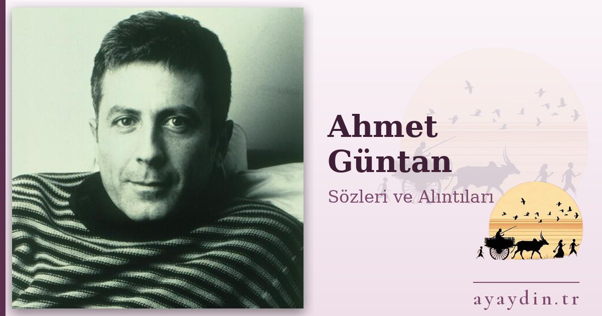 Ahmet Güntan sözleri ve alıntıları