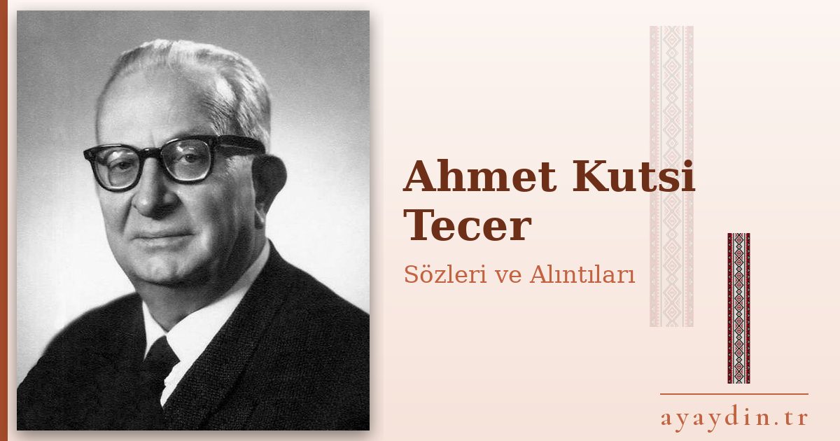 Ahmet Kutsi Tecer sözleri ve alıntıları