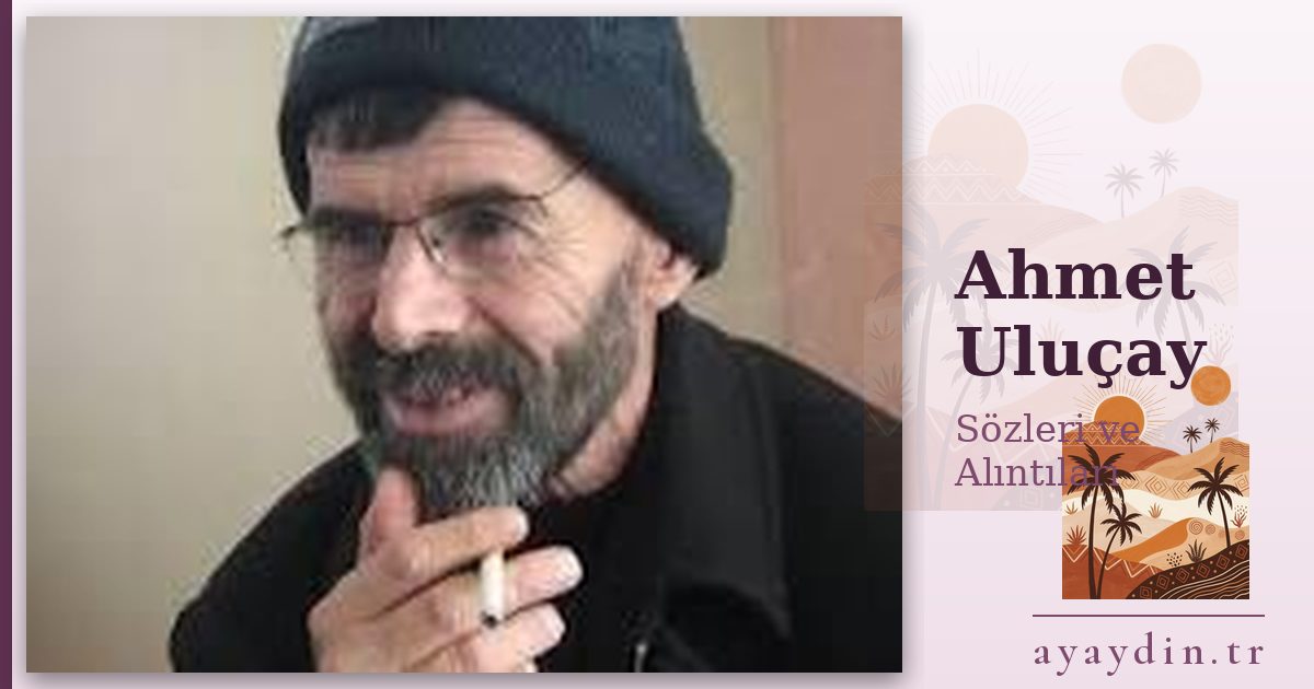 Ahmet Uluçay sözleri ve alıntıları