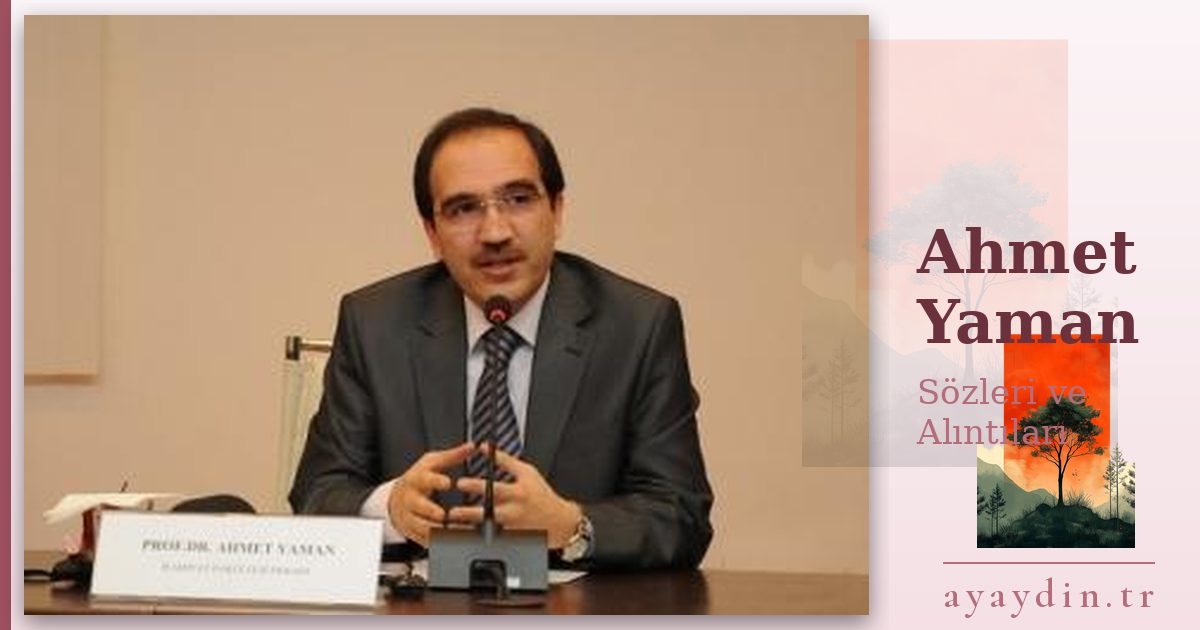 Ahmet Yaman sözleri ve alıntıları
