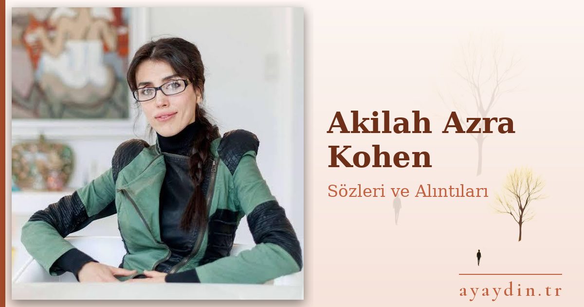 Akilah Azra Kohen sözleri ve alıntıları