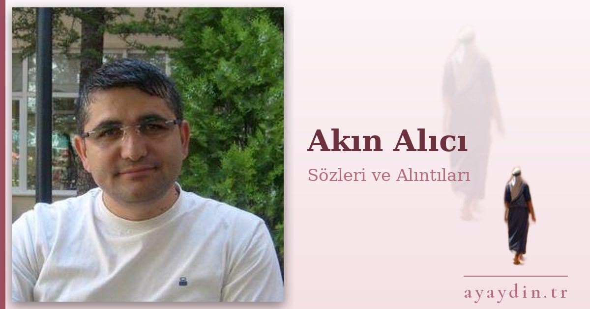Akın Alıcı sözleri ve alıntıları