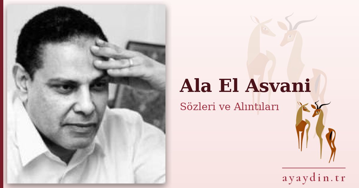 Ala El Asvani sözleri ve alıntıları