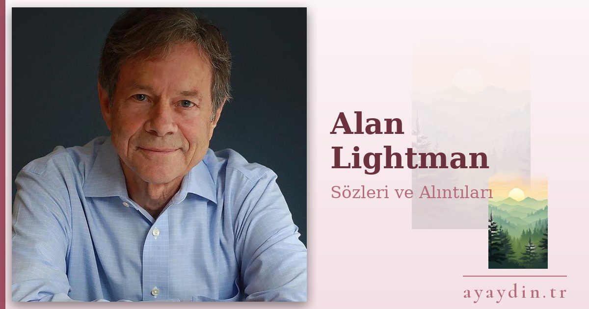 Alan Lightman sözleri ve alıntıları