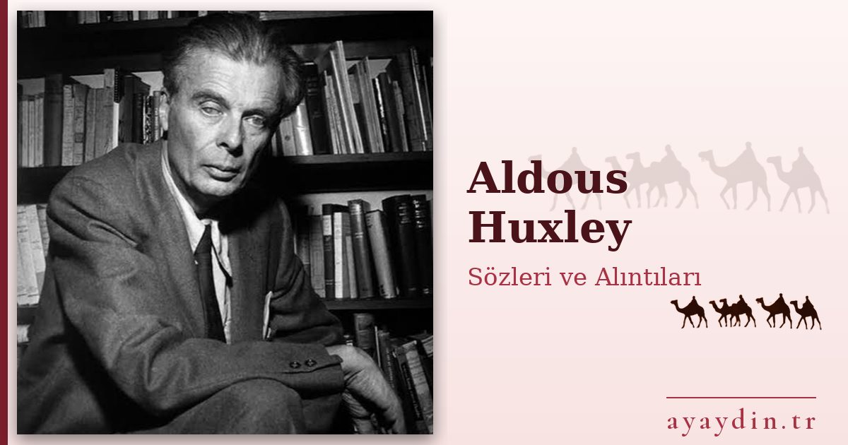 Aldous Huxley sözleri ve alıntıları