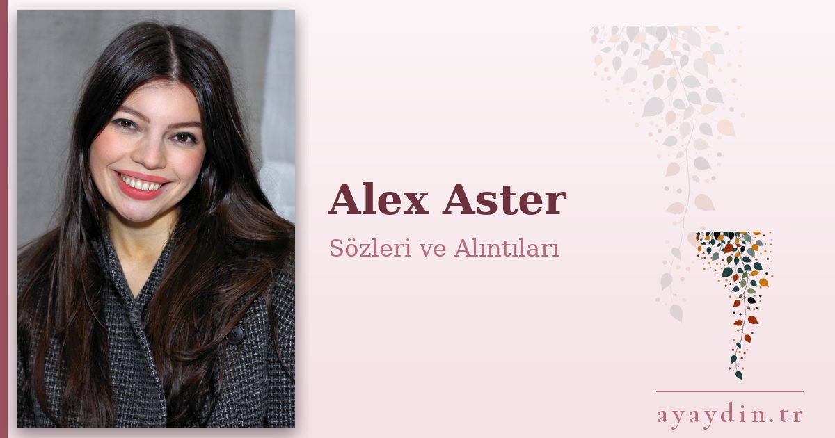 Alex Aster sözleri ve alıntıları