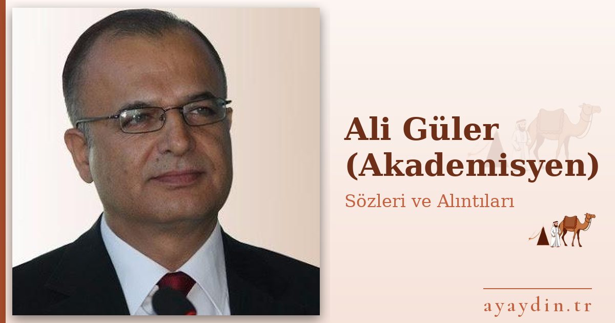 Ali Güler (Akademisyen) sözleri ve alıntıları