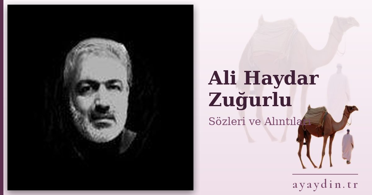 Ali Haydar Zuğurlu sözleri ve alıntıları