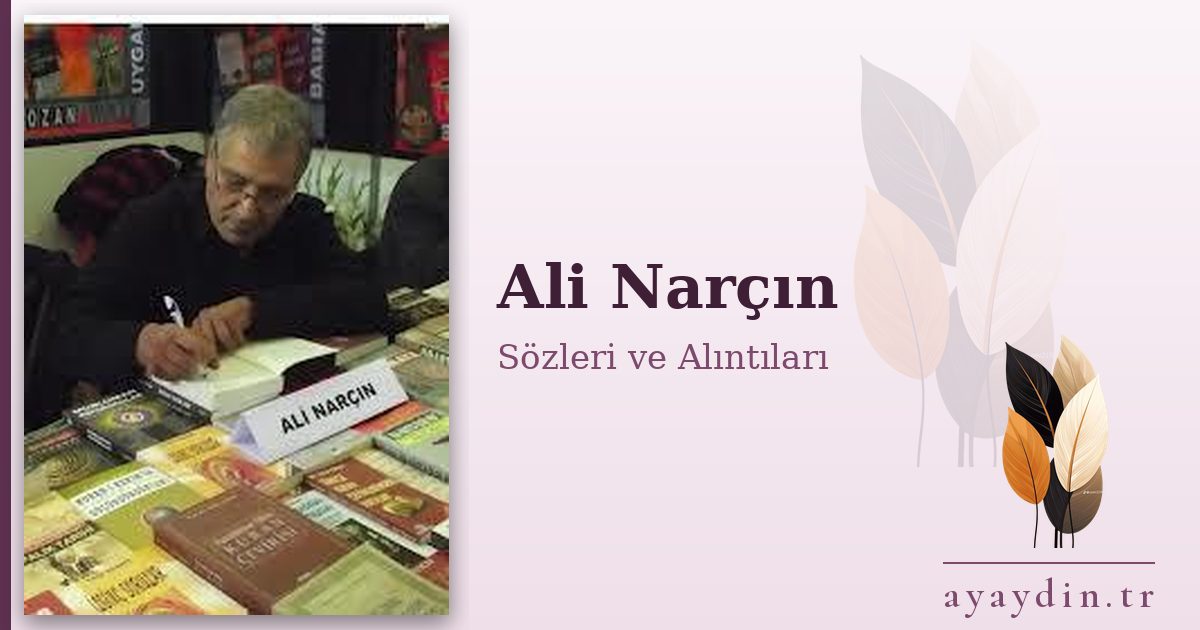 Ali Narçın sözleri ve alıntıları