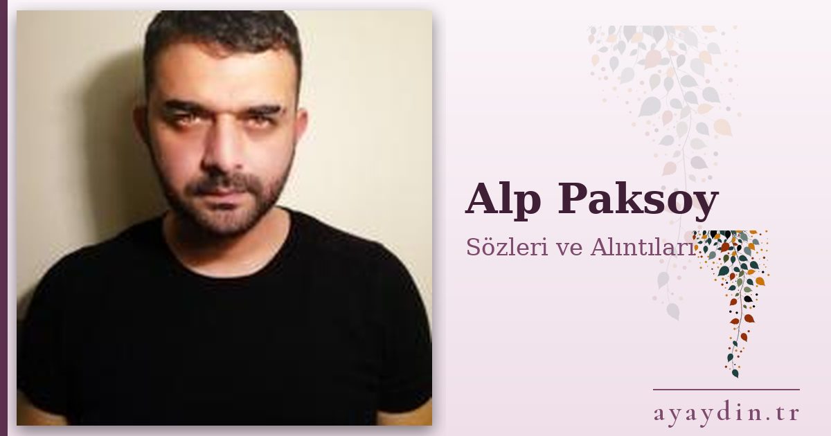 Alp Paksoy sözleri ve alıntıları