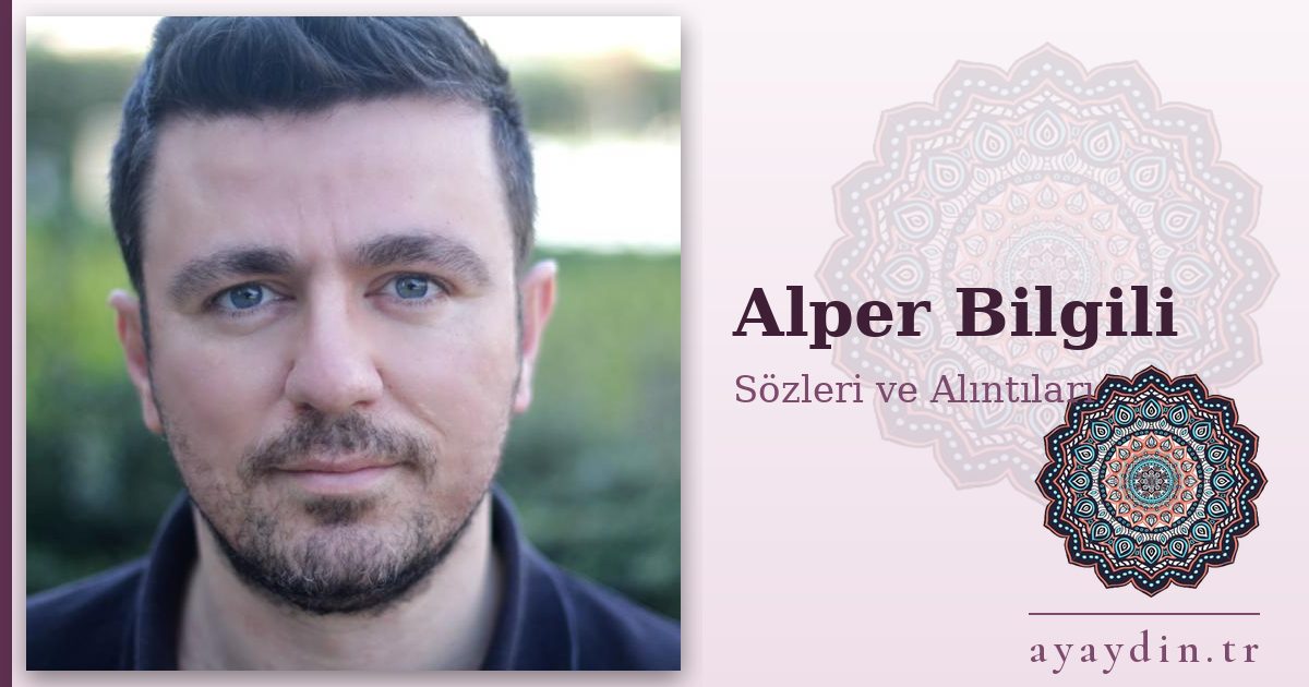 Alper Bilgili sözleri ve alıntıları
