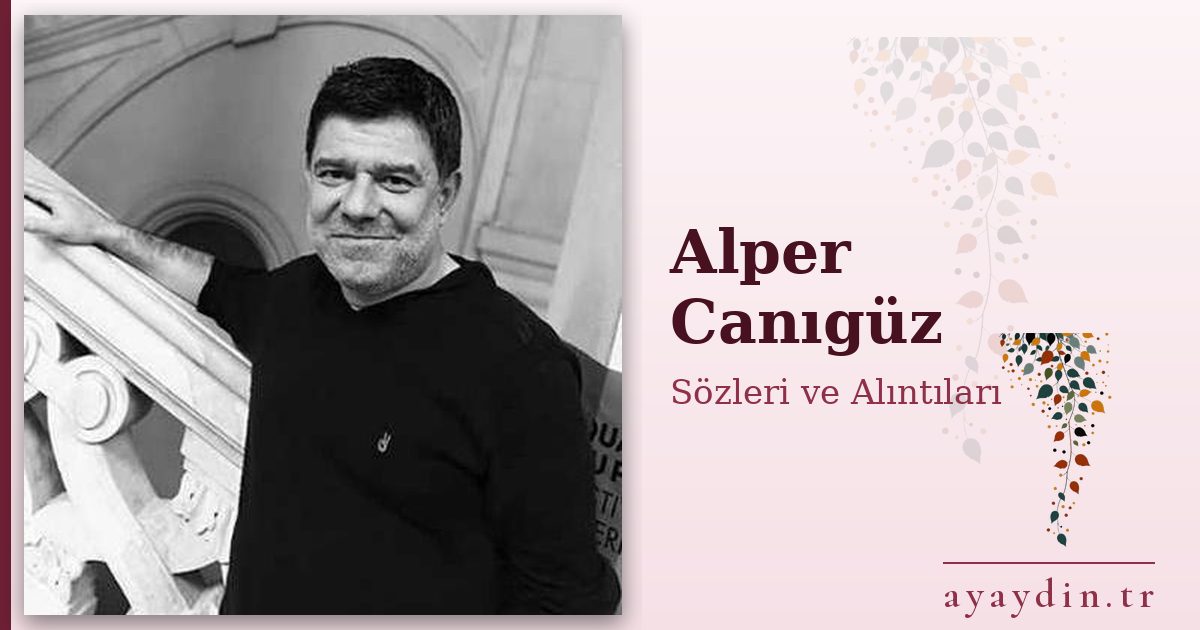 Alper Canıgüz sözleri ve alıntıları