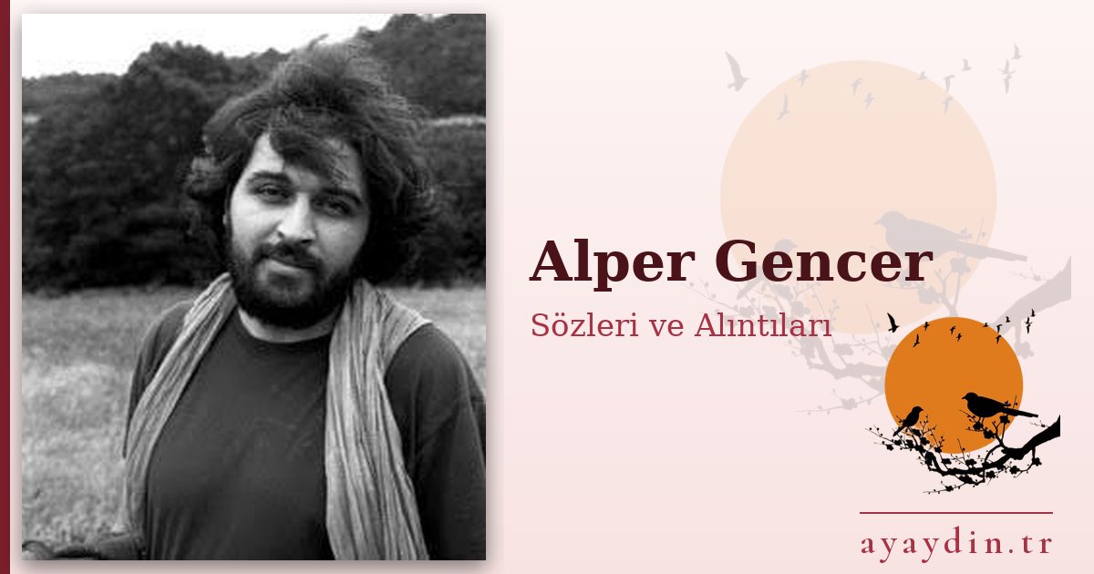 Alper Gencer sözleri ve alıntıları