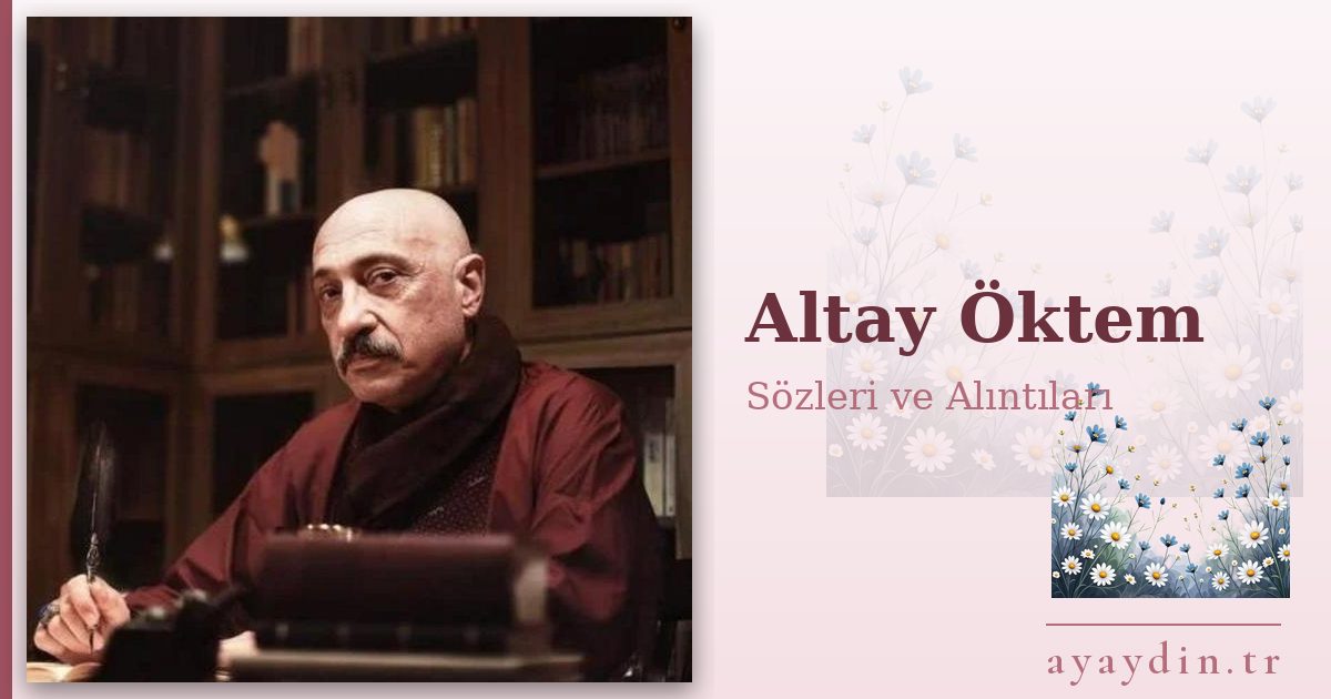 Altay Öktem sözleri ve alıntıları