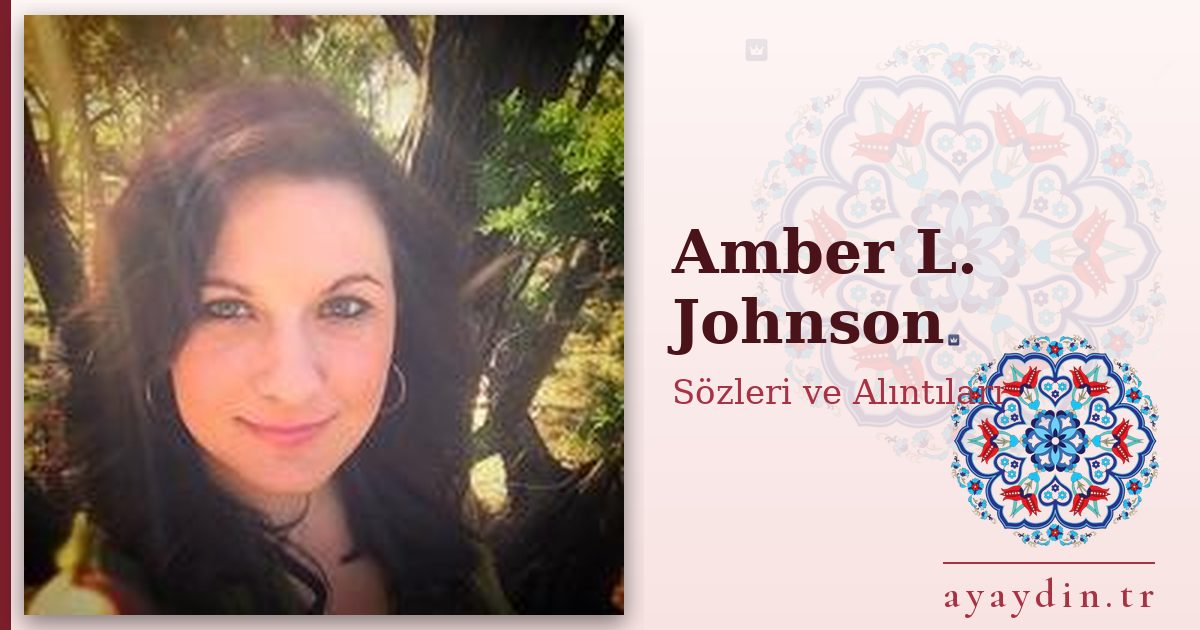 Amber L. Johnson sözleri ve alıntıları