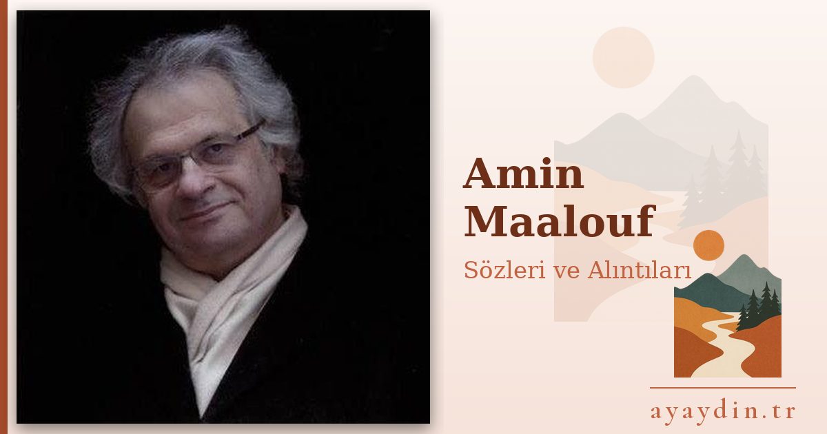 Amin Maalouf sözleri ve alıntıları