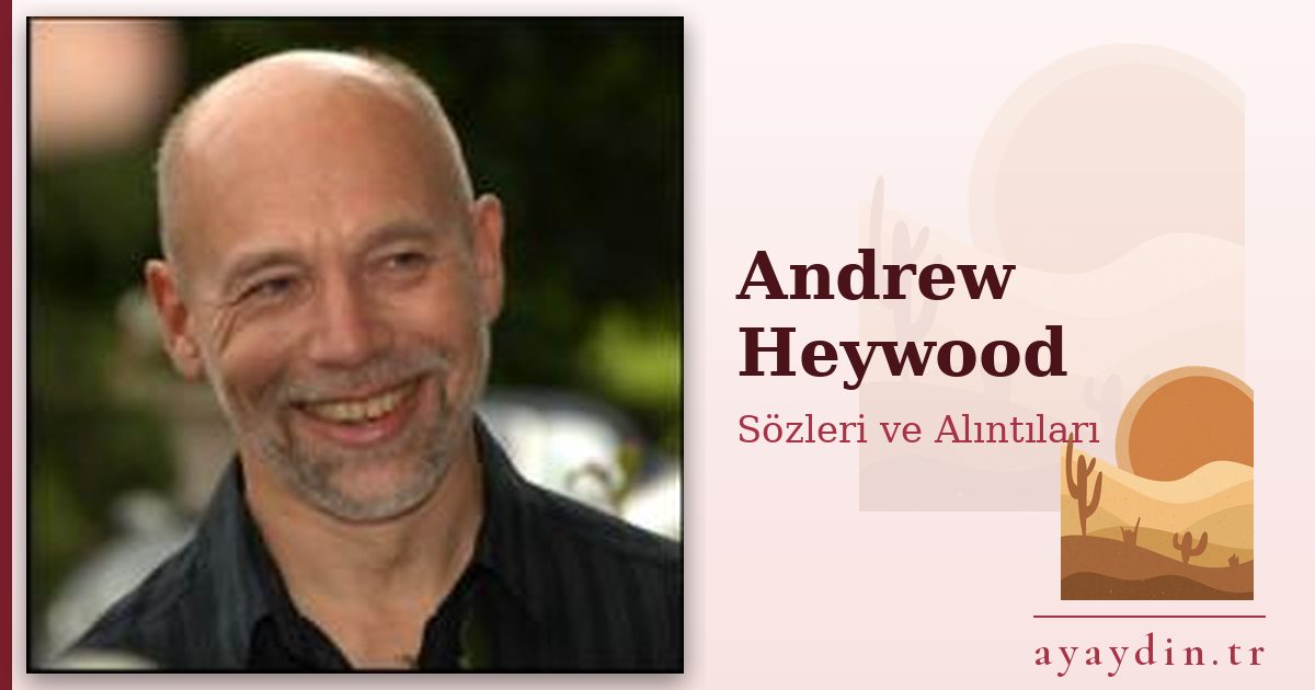 Andrew Heywood sözleri ve alıntıları