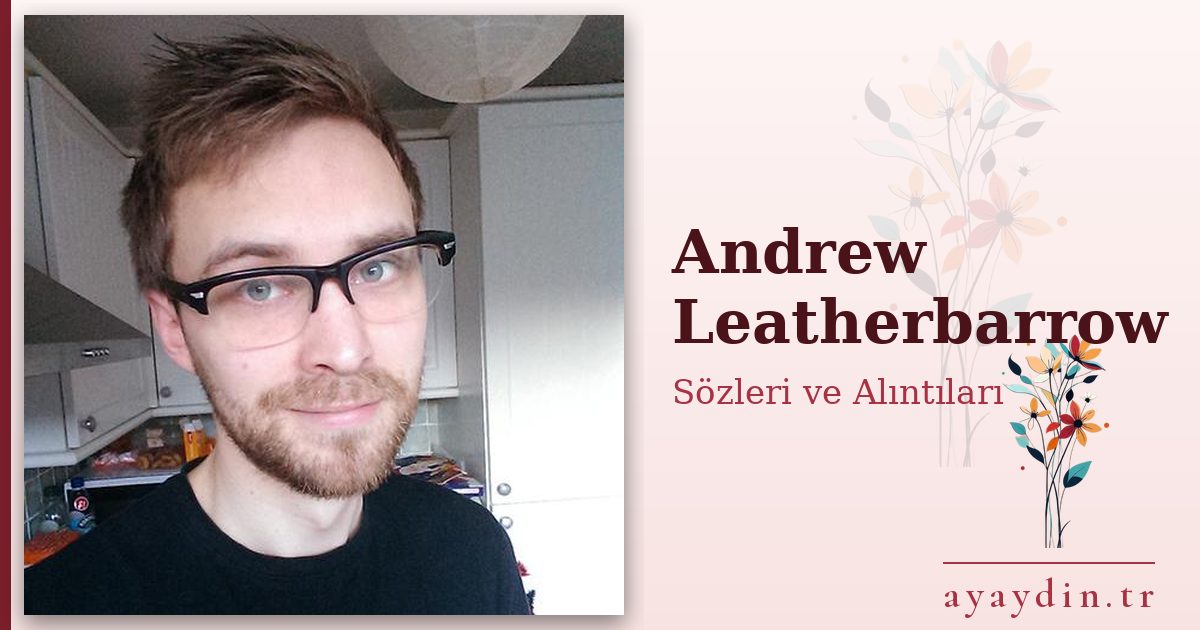 Andrew Leatherbarrow sözleri ve alıntıları