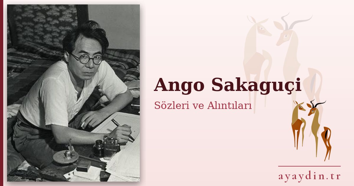 Ango Sakaguçi sözleri ve alıntıları