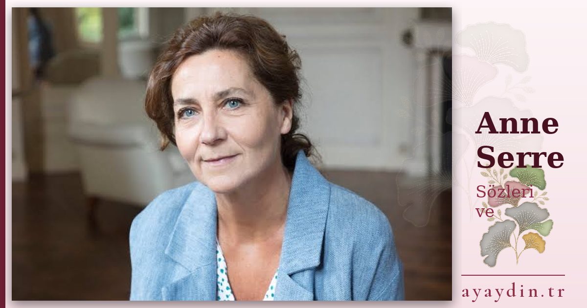 Anne Serre sözleri ve alıntıları