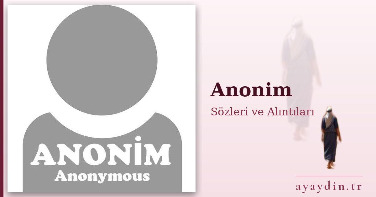 Anonim sözleri ve alıntıları