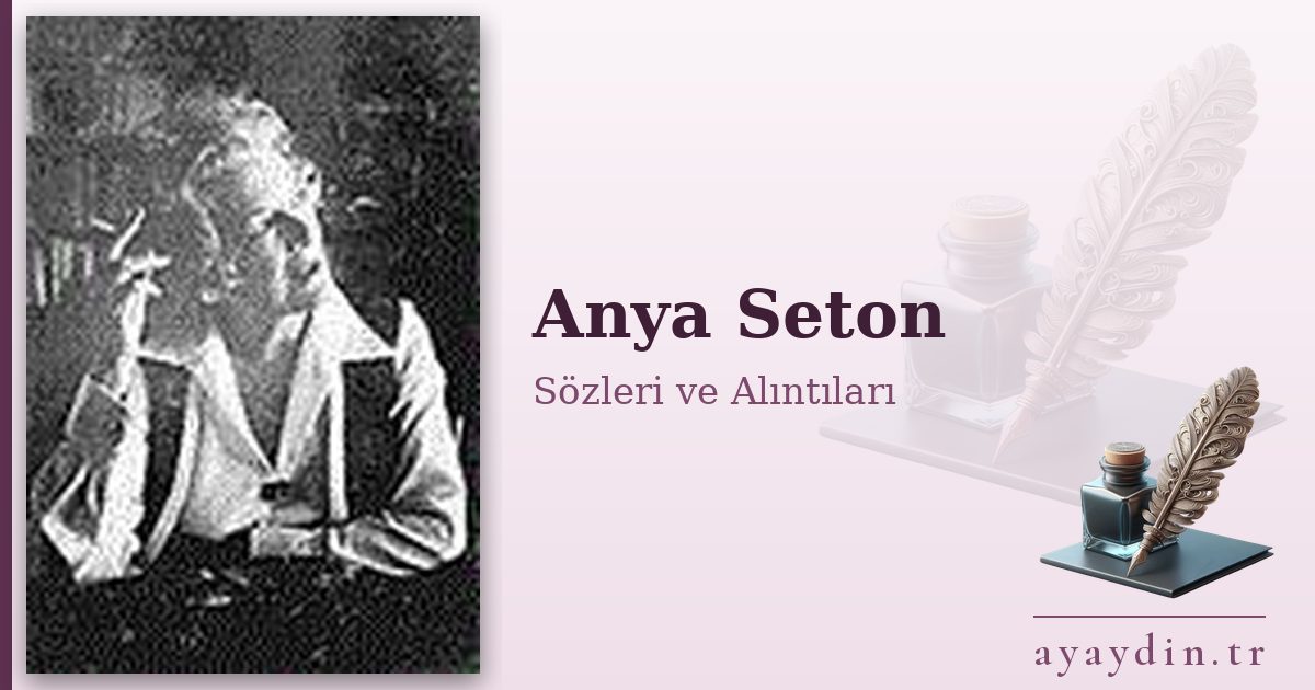 Anya Seton sözleri ve alıntıları