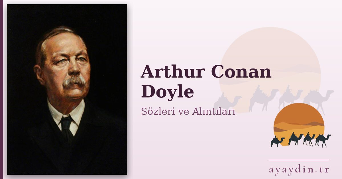 Arthur Conan Doyle sözleri ve alıntıları