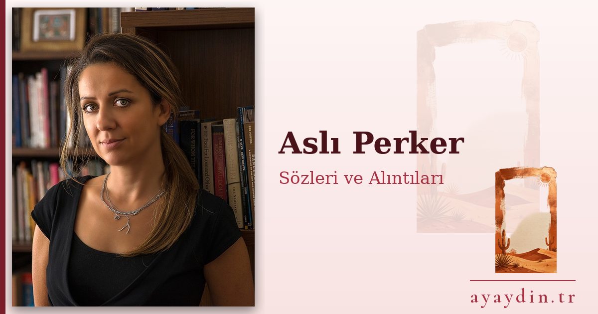 Aslı Perker sözleri ve alıntıları