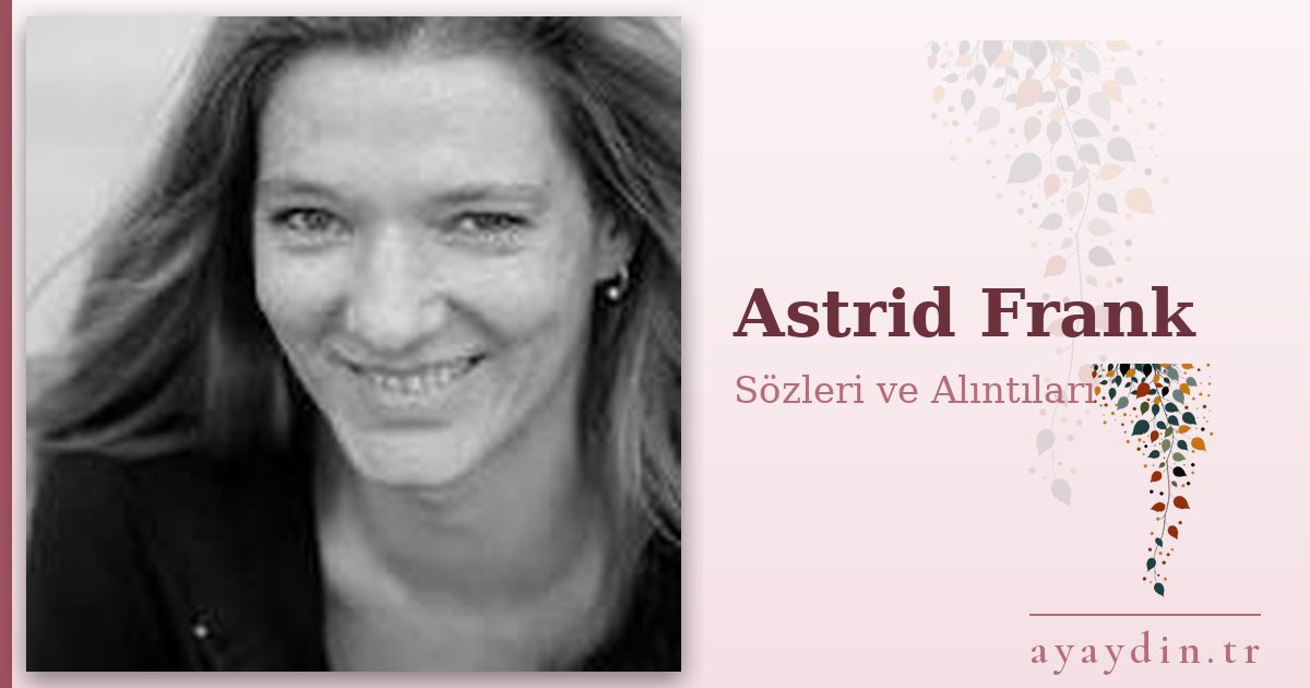 Astrid Frank sözleri ve alıntıları