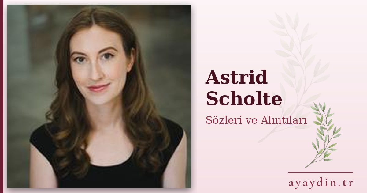 Astrid Scholte sözleri ve alıntıları