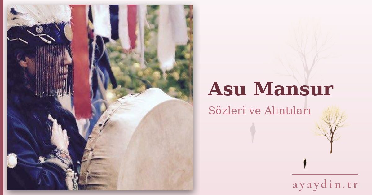 Asu Mansur sözleri ve alıntıları