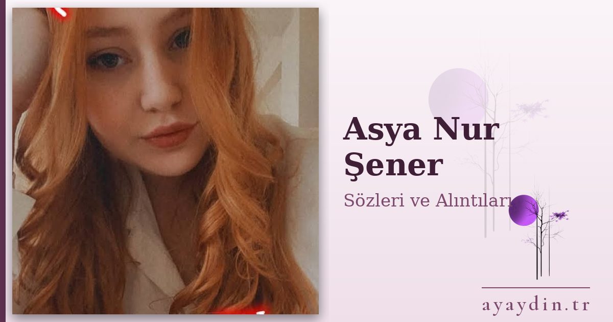 Asya Nur Şener sözleri ve alıntıları