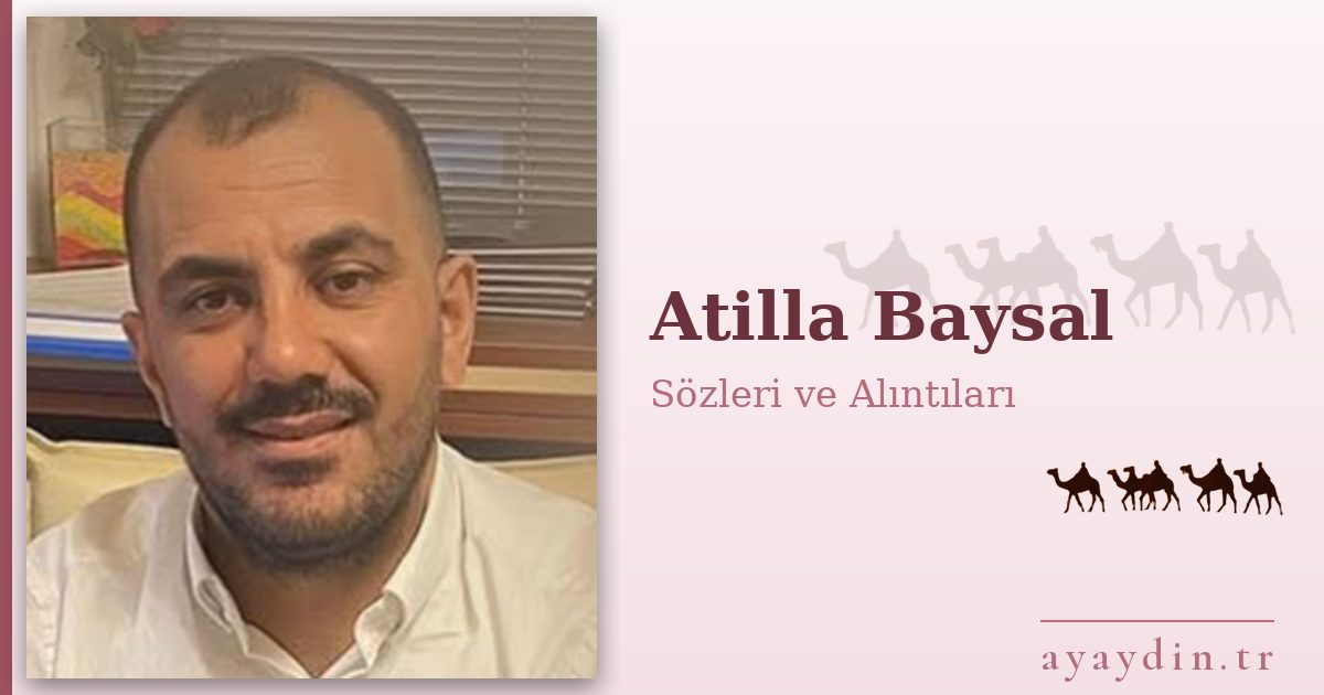 Atilla Baysal sözleri ve alıntıları