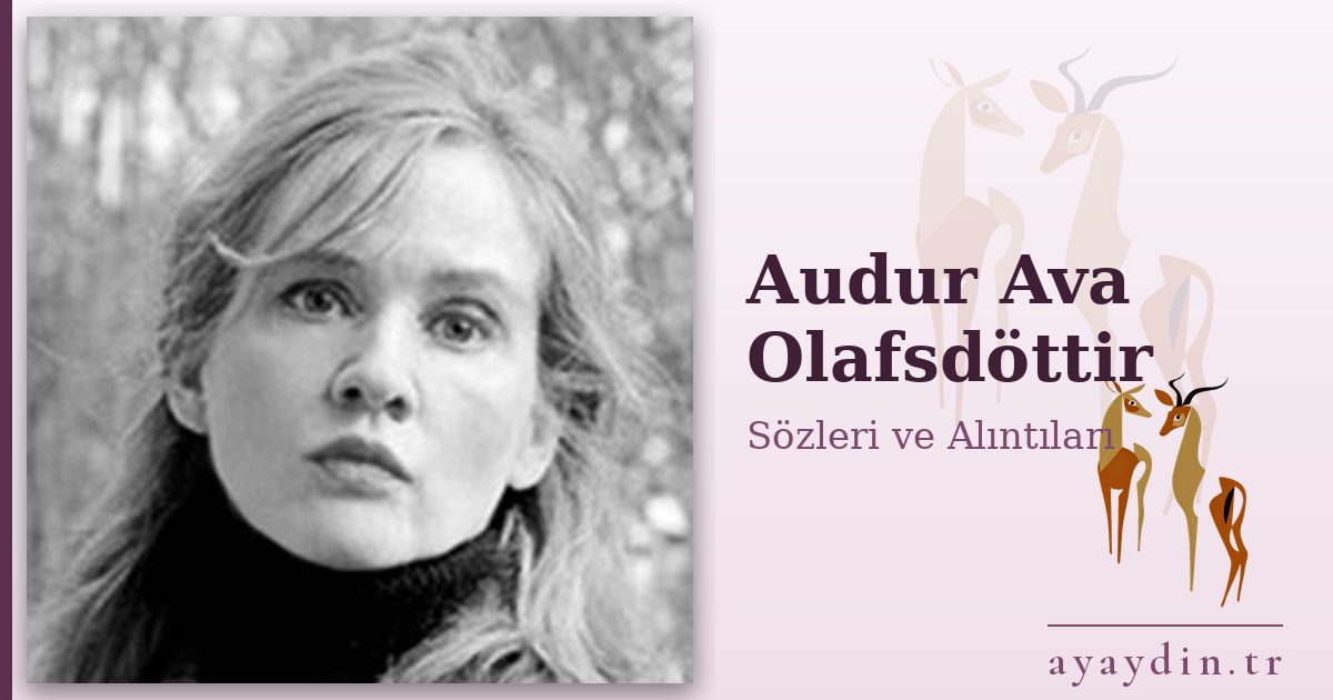 Audur Ava Olafsdöttir sözleri ve alıntıları